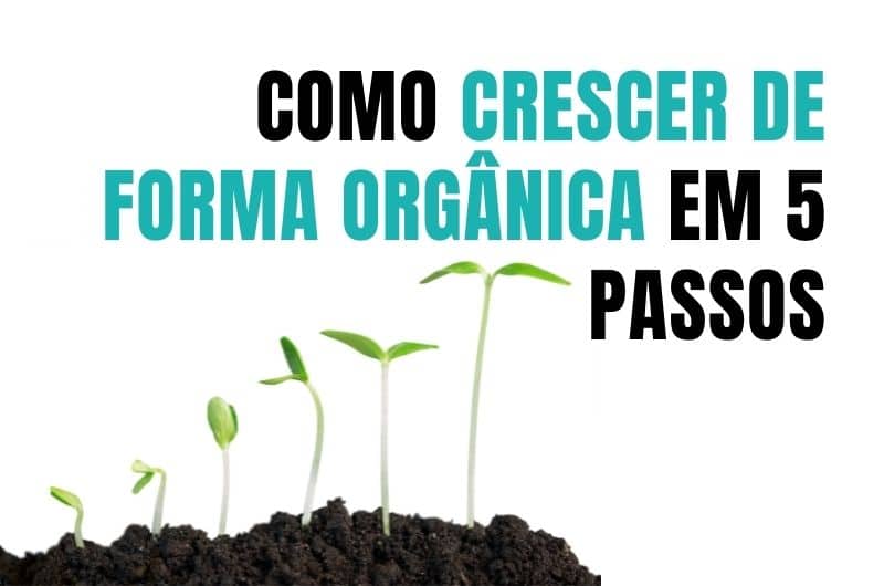 como crescer de forma orgânica